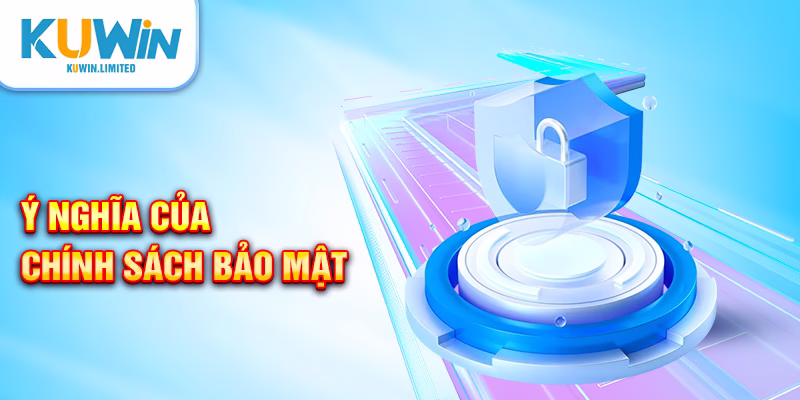 Ý nghĩa của chính sách bảo mật Kuwin